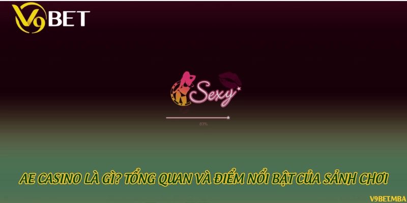 AE Casino là gì? Tổng quan và điểm nổi bật của sảnh chơi