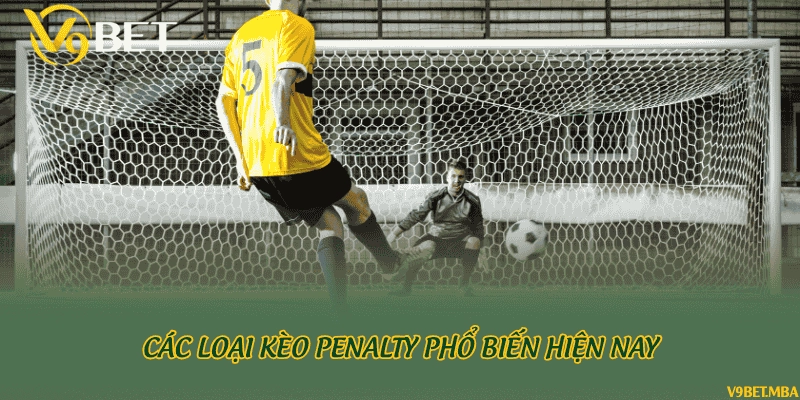 Các loại kèo penalty phổ biến hiện nay