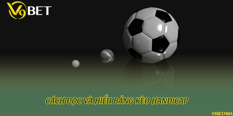 Cách đọc và hiểu bảng kèo handicap