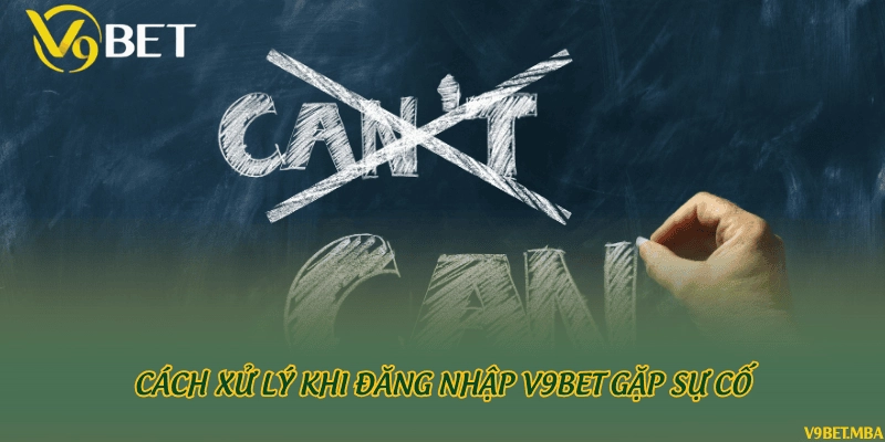 Cách xử lý khi đăng nhập V9bet gặp sự cố