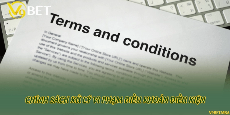 Chính sách xử lý vi phạm điều khoản điều kiện
