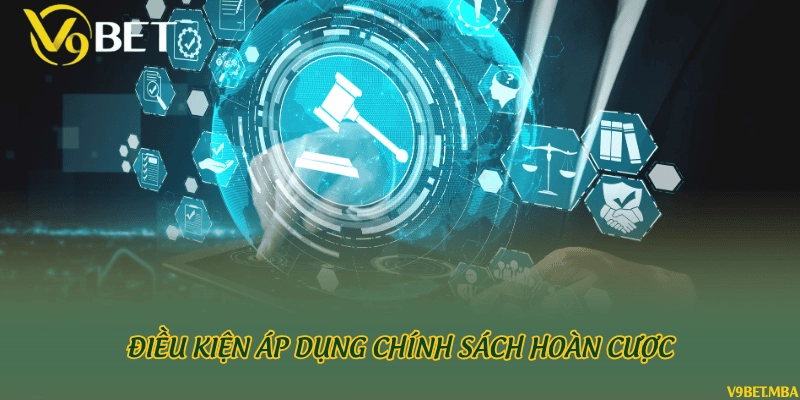 Điều kiện áp dụng chính sách hoàn cược