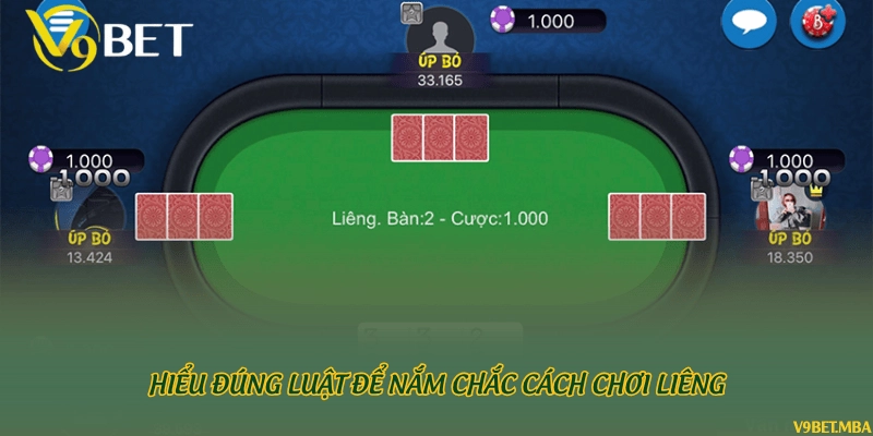 Hiểu đúng luật để nắm chắc cách chơi Liêng