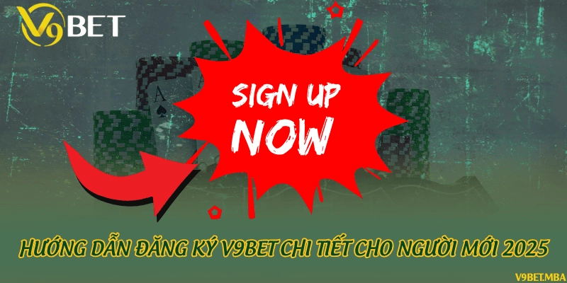 Hướng dẫn đăng ký V9bet chi tiết cho người mới 2025
