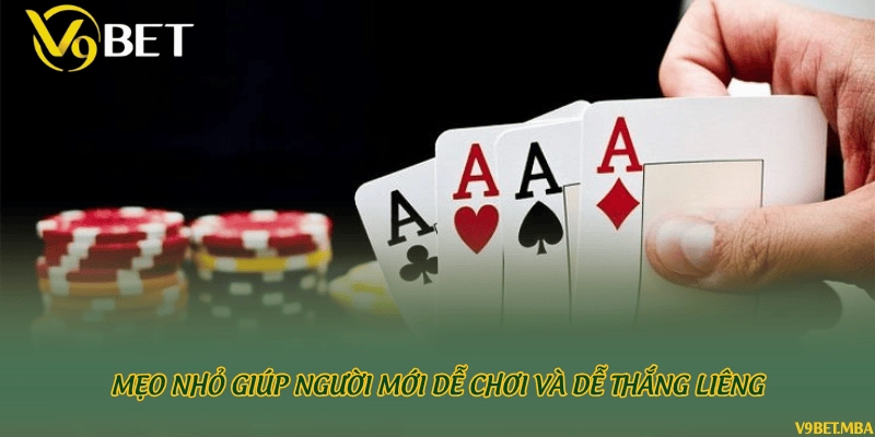 Mẹo nhỏ giúp người mới dễ chơi và dễ thắng Liêng