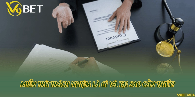 Miễn trừ trách nhiệm là gì và tại sao cần thiết?