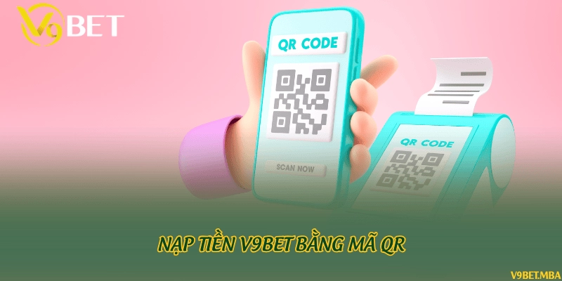 Nạp tiền V9bet bằng mã QR