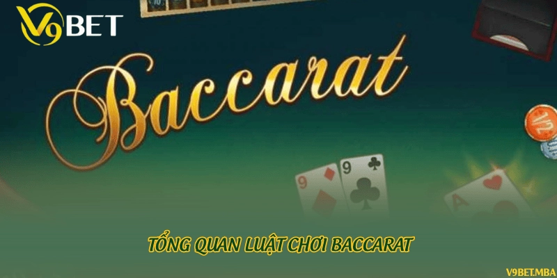 Tổng quan luật chơi Baccarat