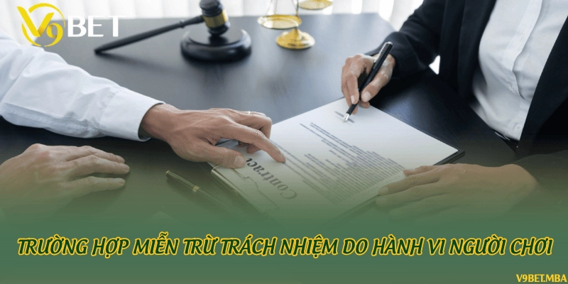 Trường hợp miễn trừ trách nhiệm do hành vi người chơi