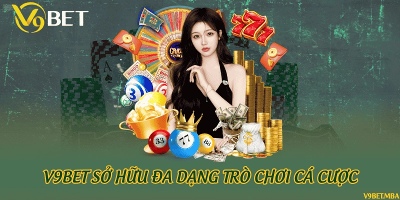 V9Bet sở hữu đa dạng trò chơi cá cược